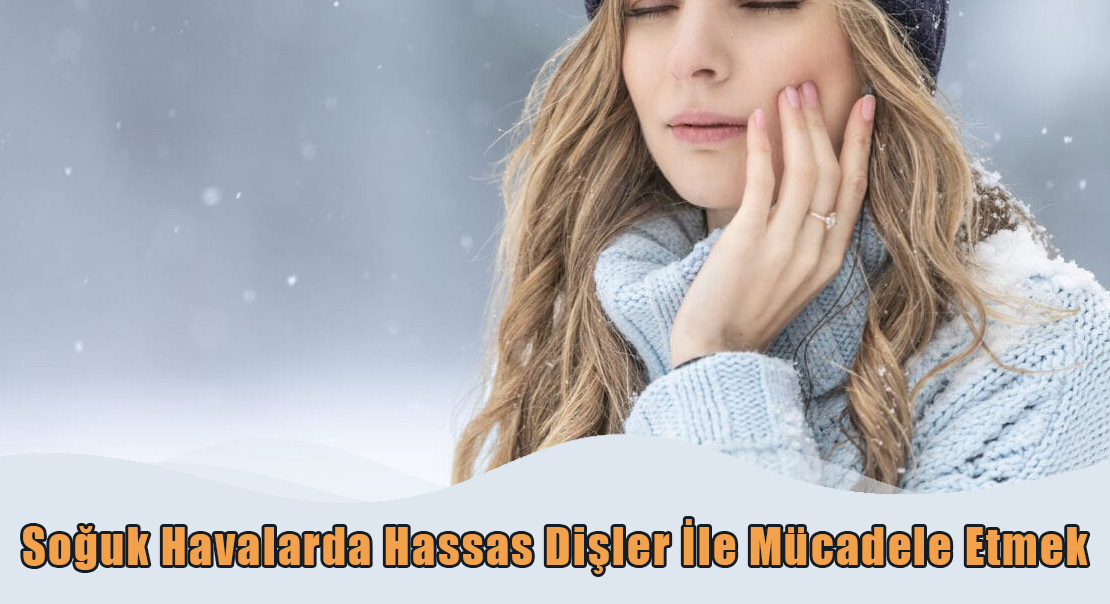 Soguk-Havalarda-Hassas-Disler Soğuk Havalarda Hassas Diş